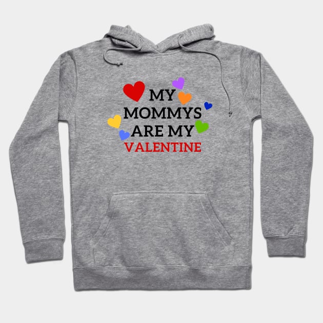 My mommies are my Valentine Hoodie by Mplanet